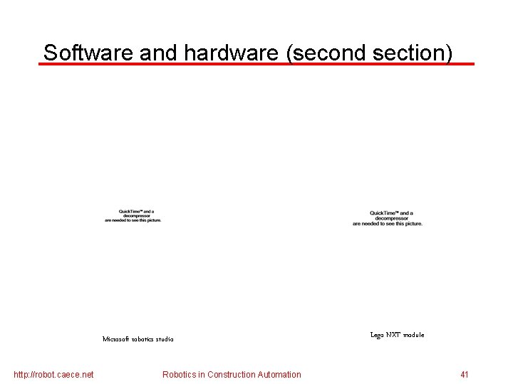 Software and hardware (second section) Microsoft robotics studio http: //robot. caece. net Robotics in