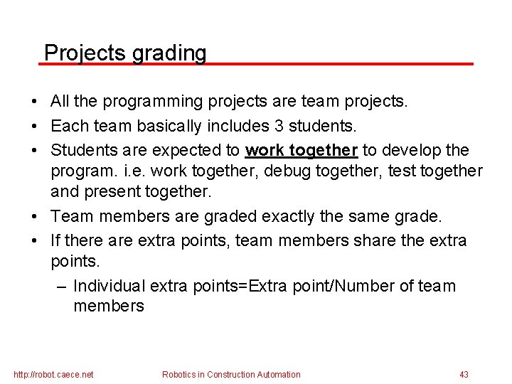 Projects grading • All the programming projects are team projects. • Each team basically