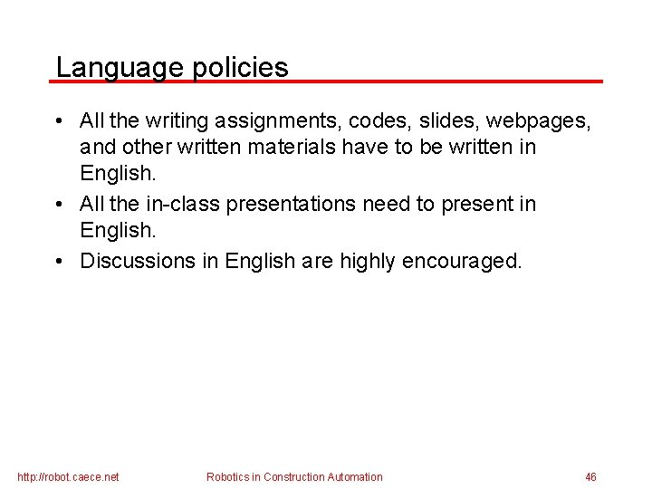 Language policies • All the writing assignments, codes, slides, webpages, and other written materials