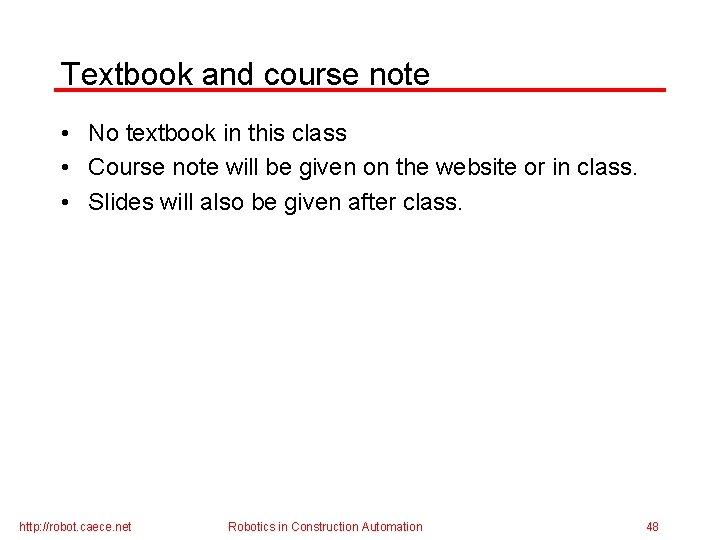 Textbook and course note • No textbook in this class • Course note will