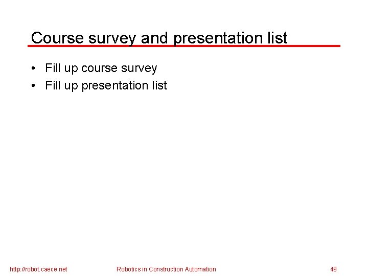 Course survey and presentation list • Fill up course survey • Fill up presentation