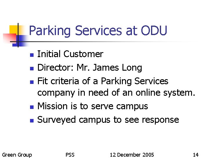 Parking Services at ODU n n n Green Group Initial Customer Director: Mr. James