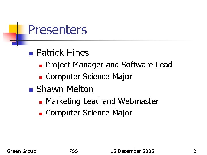 Presenters n Patrick Hines n n n Shawn Melton n n Green Group Project