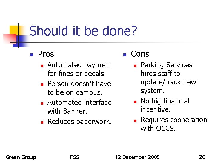 Should it be done? n Pros n n Green Group n Automated payment for
