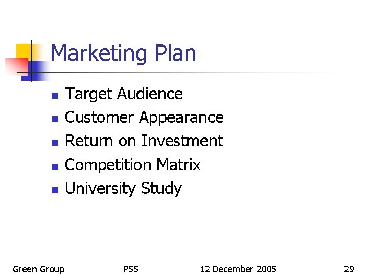 Marketing Plan n n Green Group Target Audience Customer Appearance Return on Investment Competition