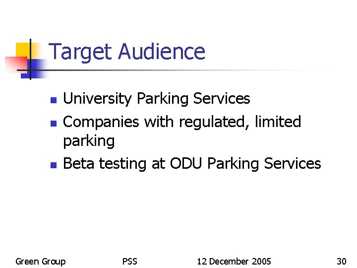 Target Audience n n n University Parking Services Companies with regulated, limited parking Beta