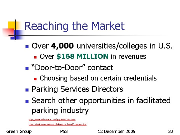 Reaching the Market Over 4, 000 universities/colleges in U. S. n n Over $168