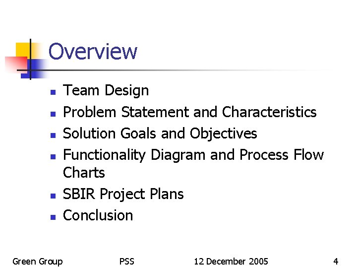 Overview n n n Green Group Team Design Problem Statement and Characteristics Solution Goals