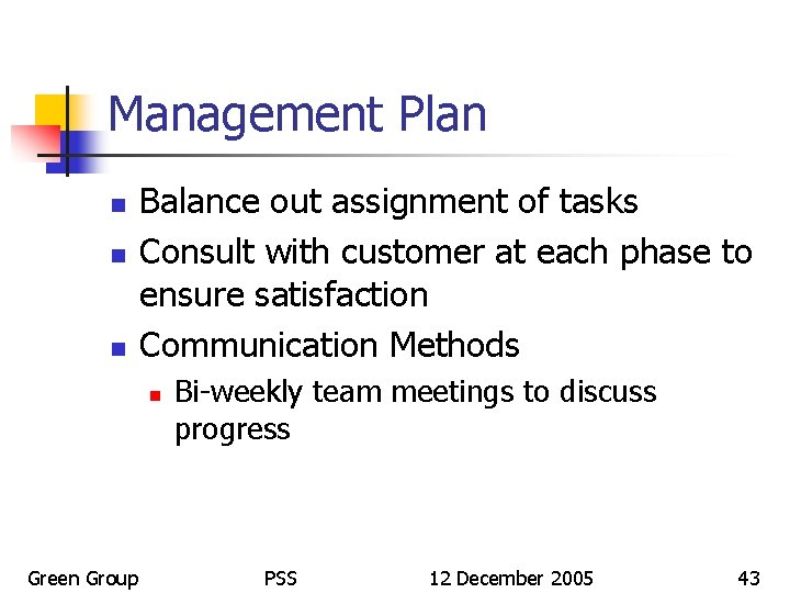 Management Plan n Balance out assignment of tasks Consult with customer at each phase