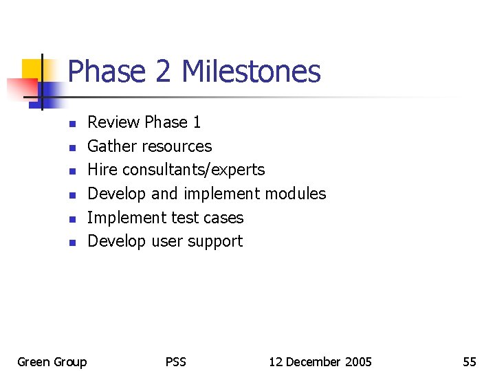 Phase 2 Milestones n n n Green Group Review Phase 1 Gather resources Hire