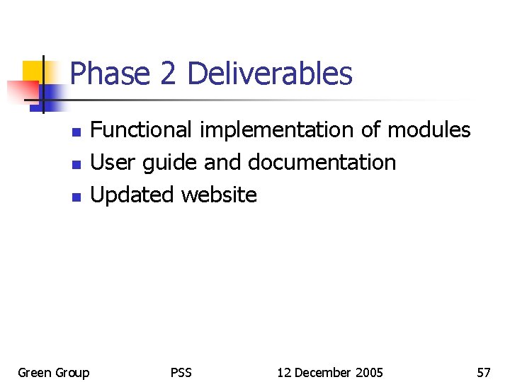 Phase 2 Deliverables n n n Green Group Functional implementation of modules User guide