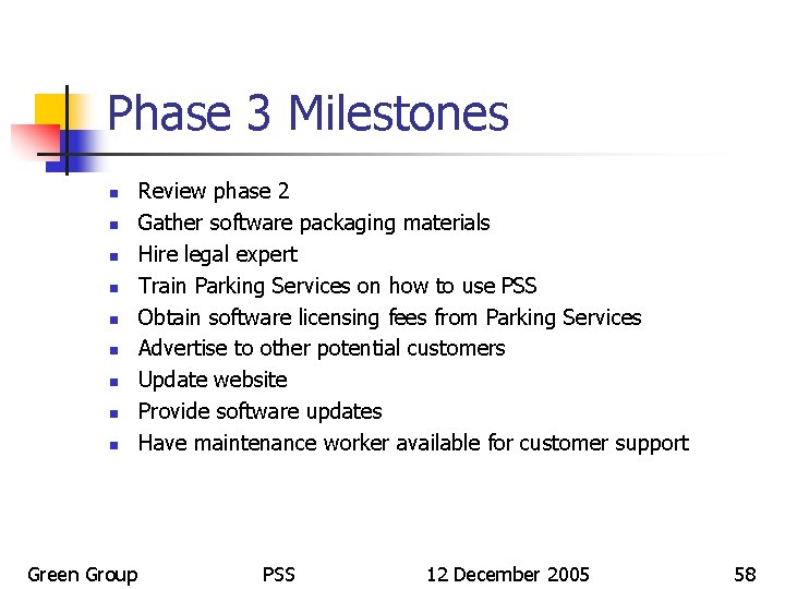Phase 3 Milestones n n n n n Green Group Review phase 2 Gather