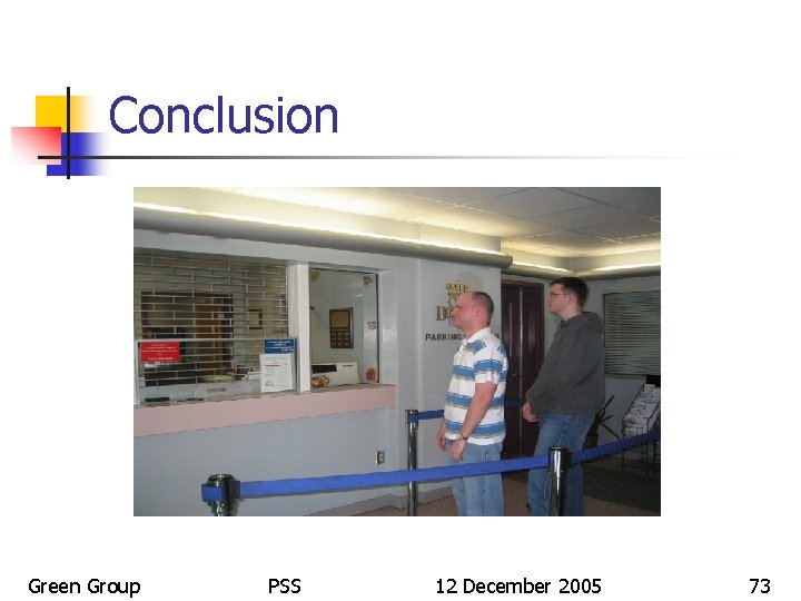 Conclusion Green Group PSS 12 December 2005 73 