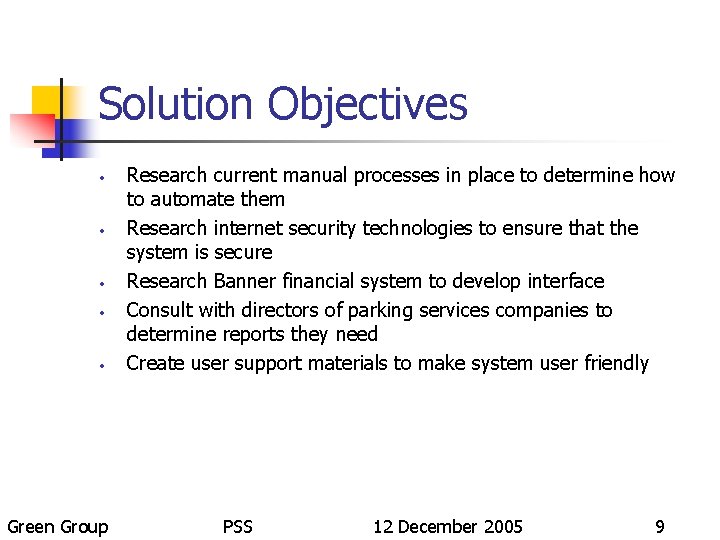 Solution Objectives • • • Green Group Research current manual processes in place to