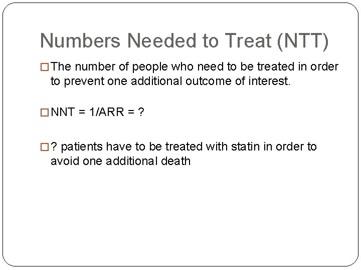 Numbers Needed to Treat (NTT) � The number of people who need to be