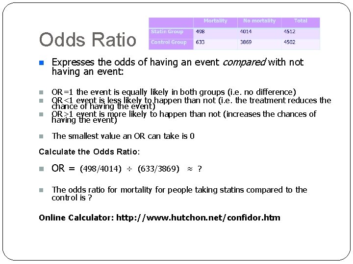 Odds Ratio n n n Expresses the odds of having an event compared with