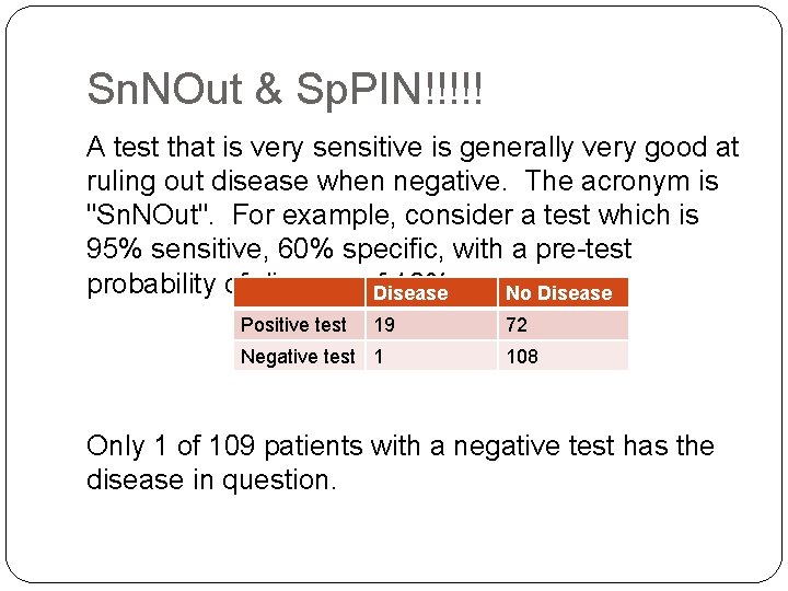 Sn. NOut & Sp. PIN!!!!! A test that is very sensitive is generally very