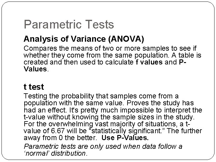 Parametric Tests Analysis of Variance (ANOVA) Compares the means of two or more samples