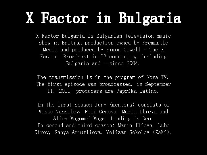 X Factor in Bulgaria X Factor Bulgaria is Bulgarian television music show in British