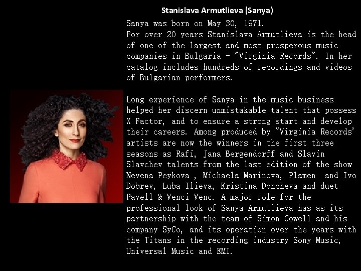 Stanislava Armutlieva (Sanya) Sanya was born on May 30, 1971. For over 20 years