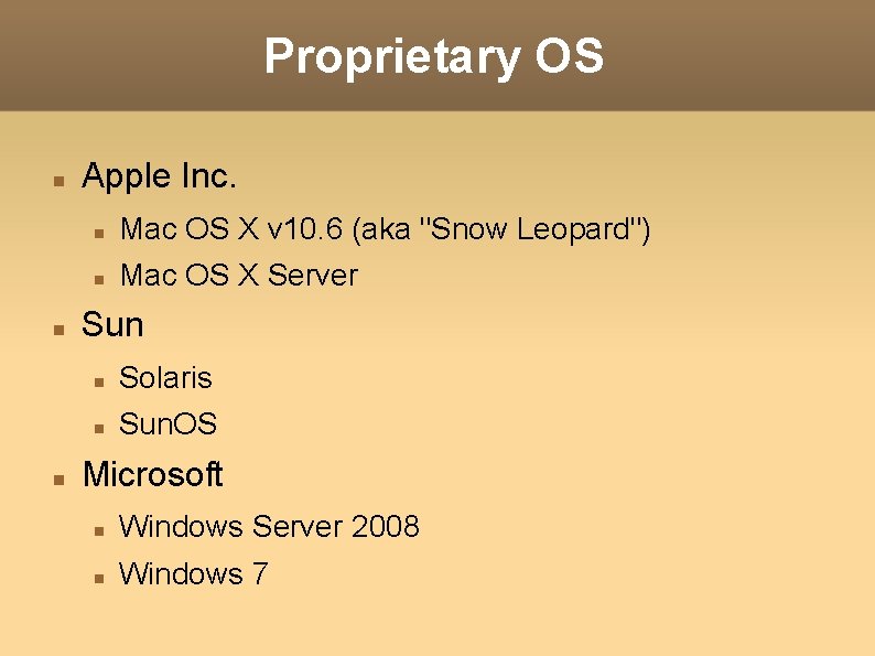 Proprietary OS Apple Inc. Mac OS X v 10. 6 (aka "Snow Leopard") Mac