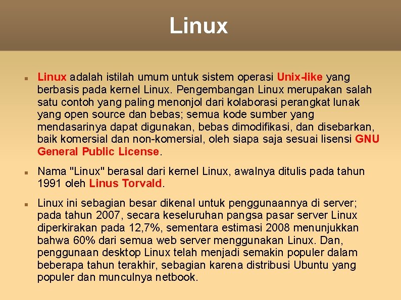 Linux Linux adalah istilah umum untuk sistem operasi Unix-like yang berbasis pada kernel Linux.