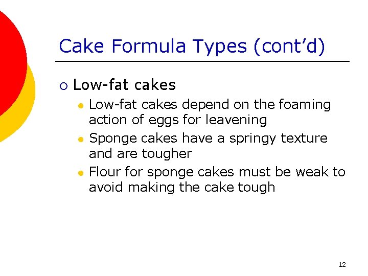 Cake Formula Types (cont’d) ¡ Low-fat cakes l l l Low-fat cakes depend on