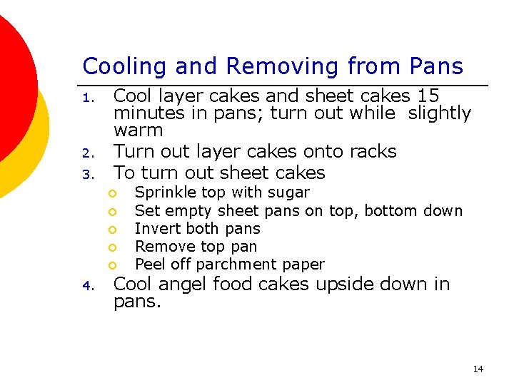 Cooling and Removing from Pans 1. 2. 3. Cool layer cakes and sheet cakes