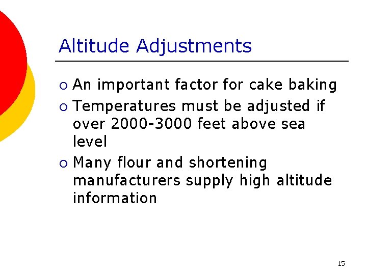 Altitude Adjustments An important factor for cake baking ¡ Temperatures must be adjusted if