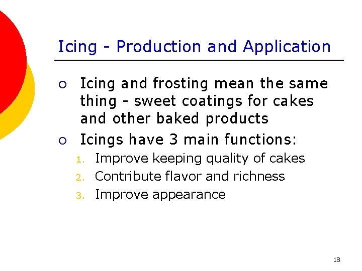 Icing - Production and Application ¡ ¡ Icing and frosting mean the same thing