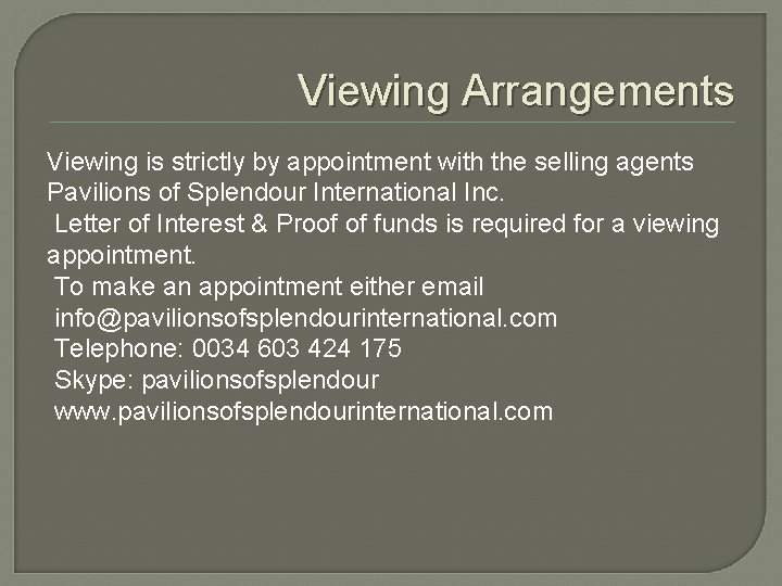 Viewing Arrangements Viewing is strictly by appointment with the selling agents Pavilions of Splendour