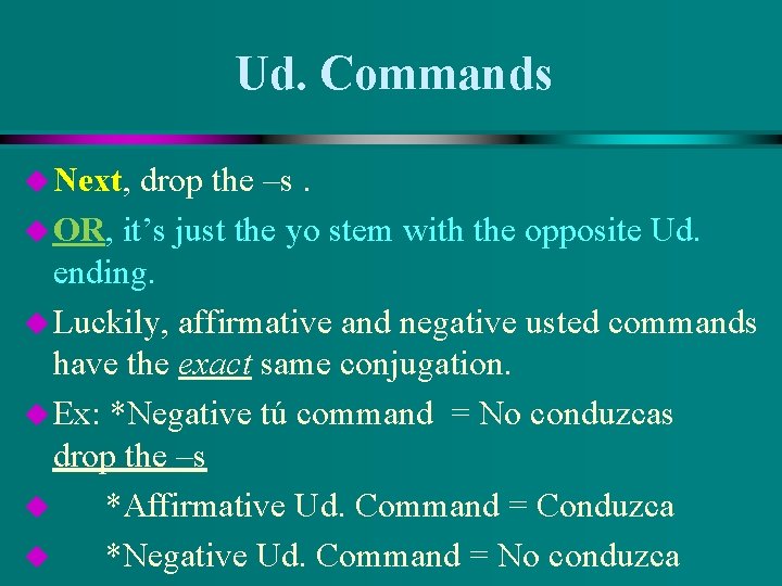 Ud. Commands u Next, drop the –s. u OR, it’s just the yo stem