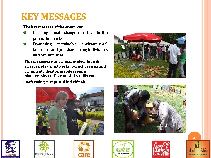 KEY MESSAGES The key message of the event was: Bringing climate change realities into