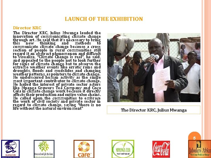 LAUNCH OF THE EXHIBITION Director KRC The Director KRC, Julius Mwanga lauded the innovation