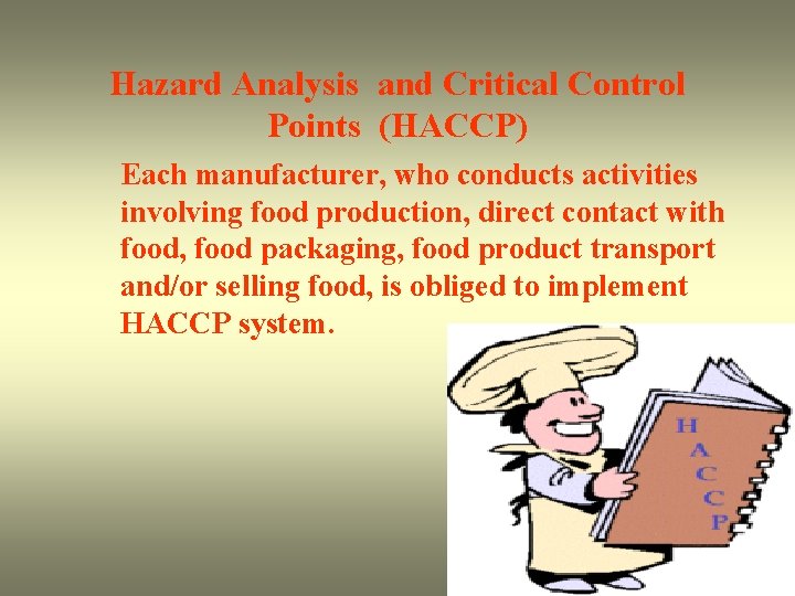 Hazard Analysis and Critical Control Points (HACCP) Each manufacturer, who conducts activities involving food