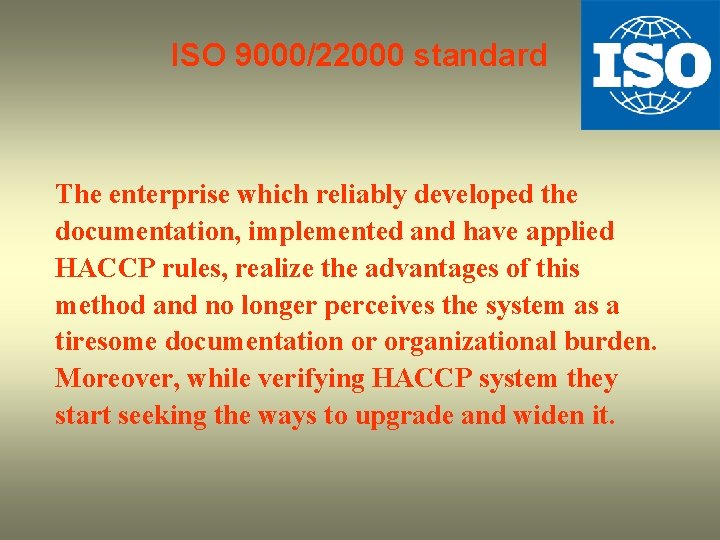 ISO 9000/22000 standard The enterprise which reliably developed the documentation, implemented and have applied