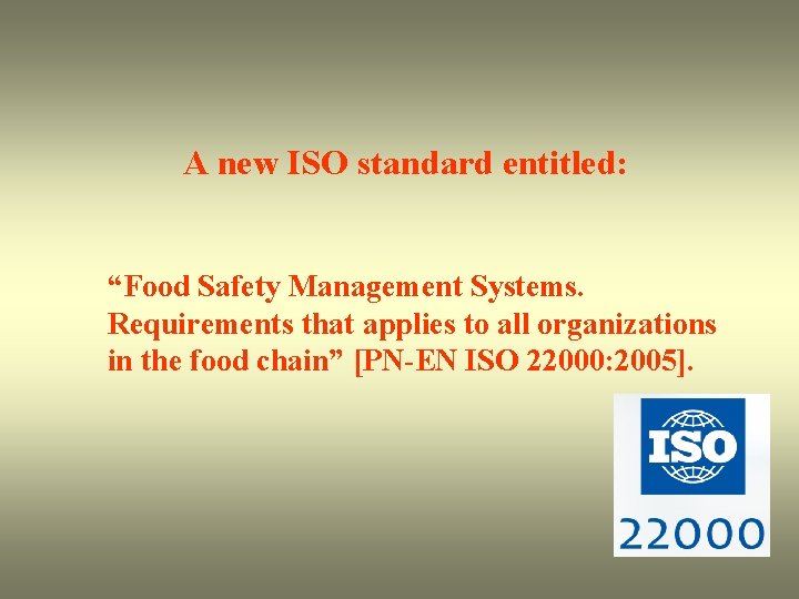 A new ISO standard entitled: “Food Safety Management Systems. Requirements that applies to all