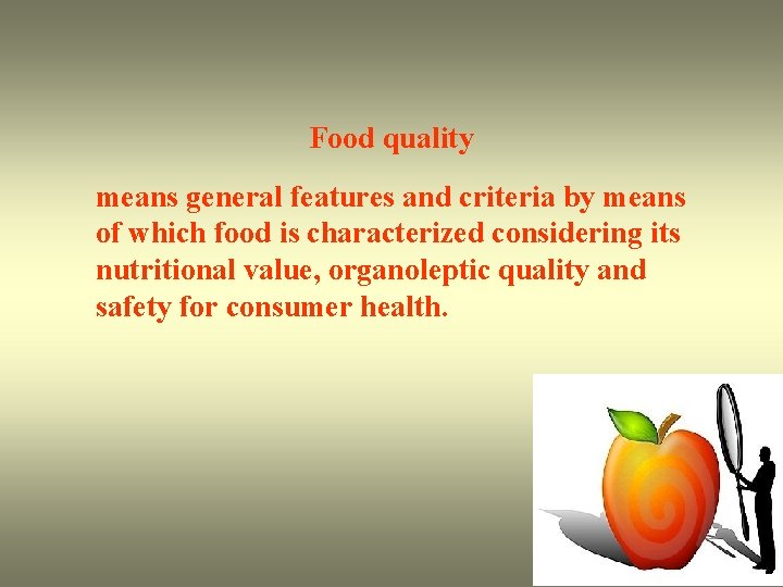 Food quality means general features and criteria by means of which food is characterized