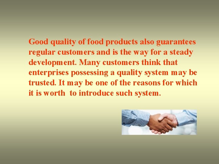 Good quality of food products also guarantees regular customers and is the way for
