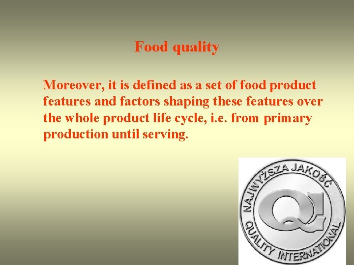 Food quality Moreover, it is defined as a set of food product features and