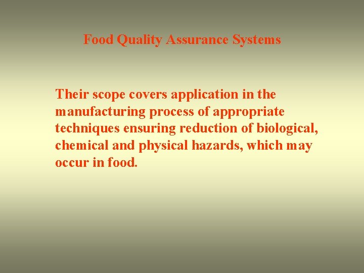 Food Quality Assurance Systems Their scope covers application in the manufacturing process of appropriate