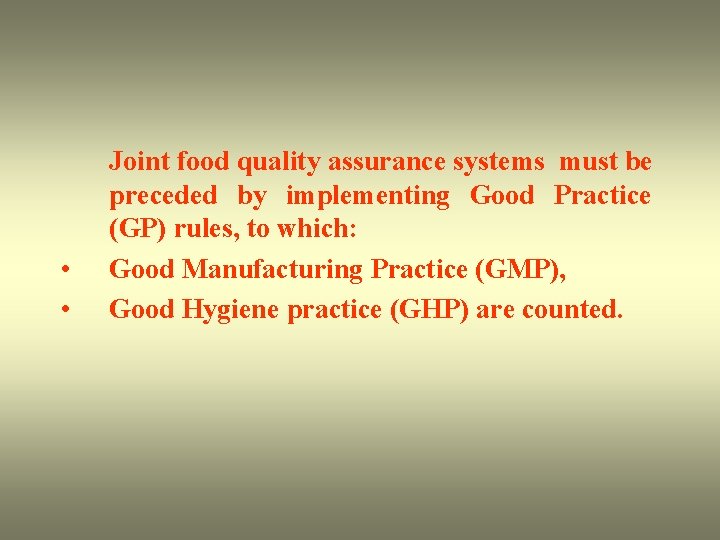  • • Joint food quality assurance systems must be preceded by implementing Good