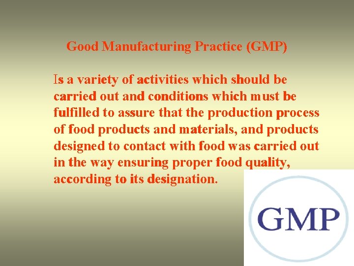 Good Manufacturing Practice (GMP) Is a variety of activities which should be carried out