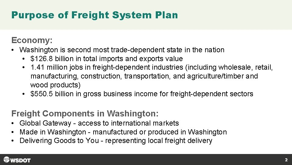 Purpose of Freight System Plan Economy: • Washington is second most trade-dependent state in