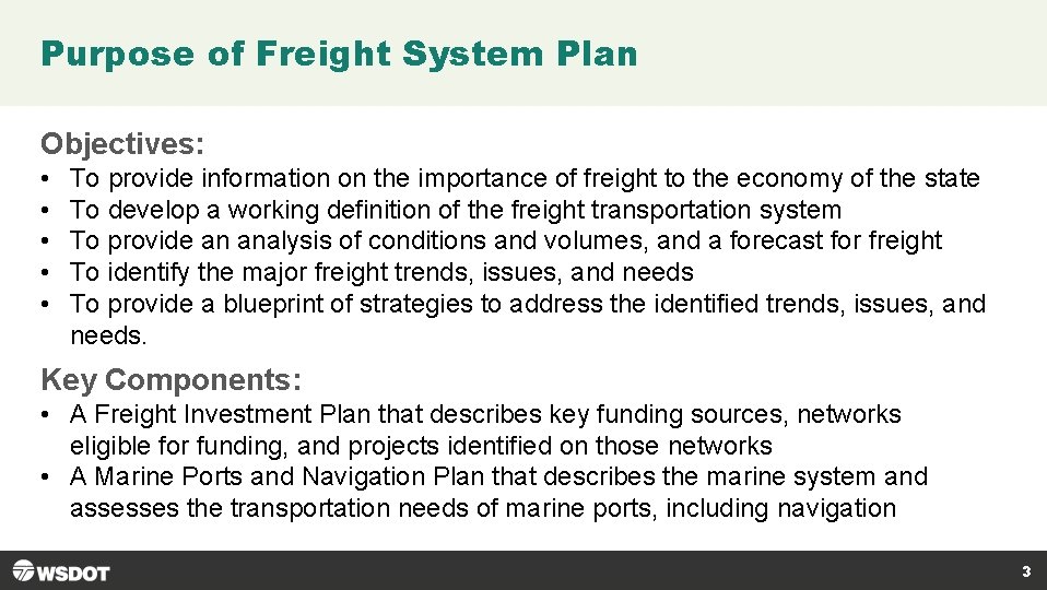 Purpose of Freight System Plan Objectives: • • • To provide information on the