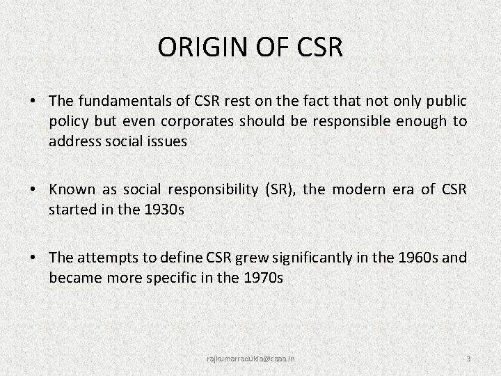 ORIGIN OF CSR • The fundamentals of CSR rest on the fact that not