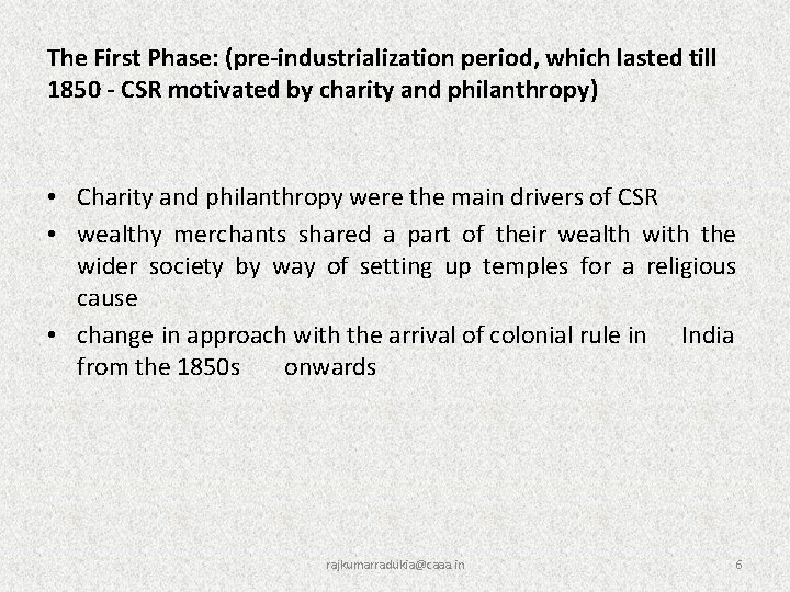 The First Phase: (pre-industrialization period, which lasted till 1850 - CSR motivated by charity
