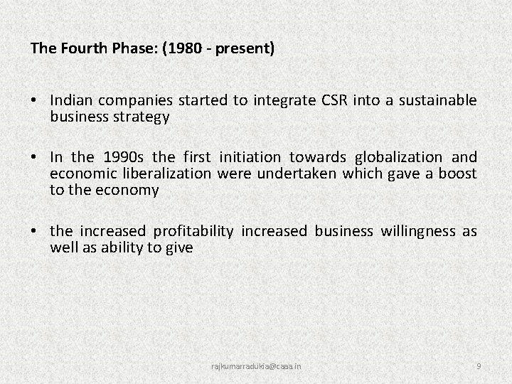 The Fourth Phase: (1980 - present) • Indian companies started to integrate CSR into
