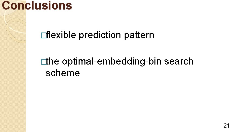 Conclusions �flexible prediction pattern �the optimal-embedding-bin search scheme 21 