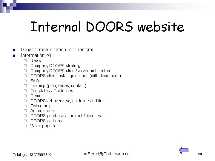 Internal DOORS website n n Great communication mechanism! Information on: ¨ ¨ ¨ ¨